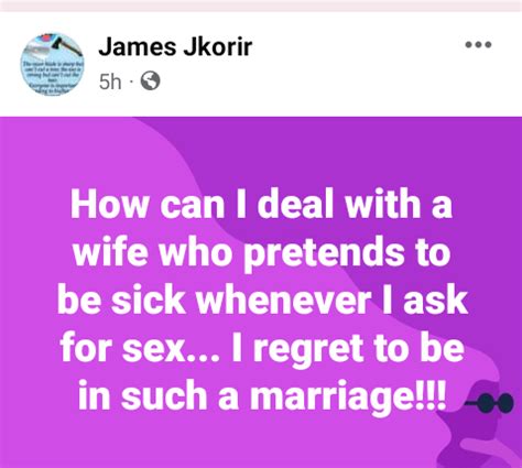 My Wife Pretends To Be Sick Whenever I Ask For Sex Man Laments