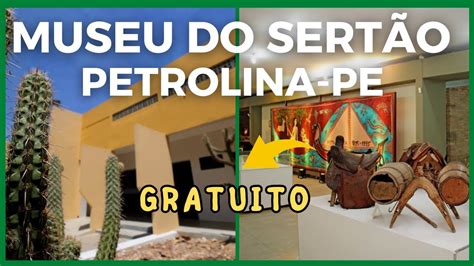 Visitando O Museu Do Sert O Petrolina Pe Youtube