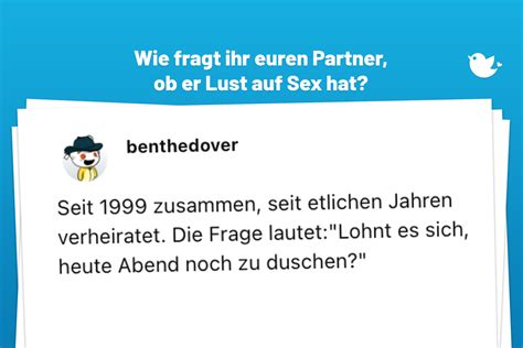 Wie Fragt Ihr Euren Partner Ob Er Lust Auf Sex Hat Twitterperlen
