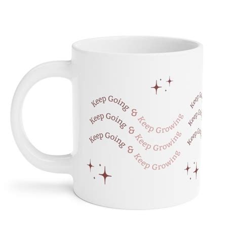 Keep Going And Keep Growing Mug Positive Quote Mug Positivity Mug