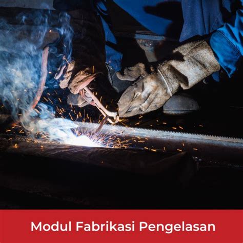 Modul Fabrikasi Pengelasan Materi Teknik Las Listrik Dasar