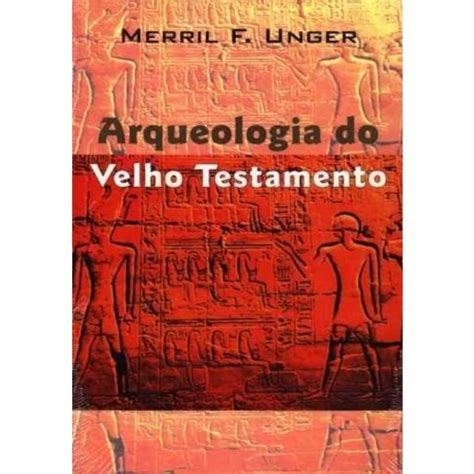 LIVRO ARQUEOLOGIA DO VELHO TESTAMENTO MERRIL F UNGER Shopee Brasil