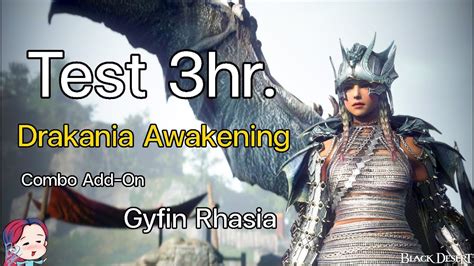 Drakania Awakening Combo Add On Gyfin Rhasia Blackdesertonline Youtube