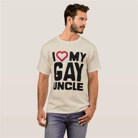 I LOVE MY GAY UNCLE T Shirt Zazzle