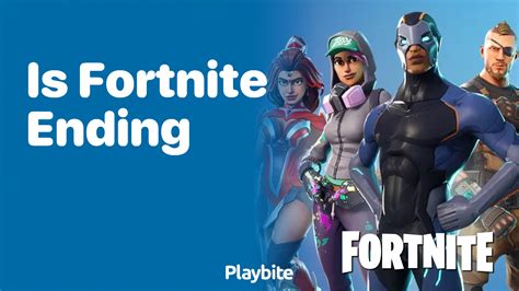 Is Fortnite Coming to an End? Let's Unpack the Rumors! - Playbite