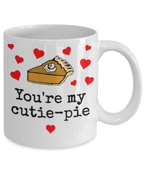 Cutie Pie Mug Youre My Hearts Valentine T Coffee Etsy