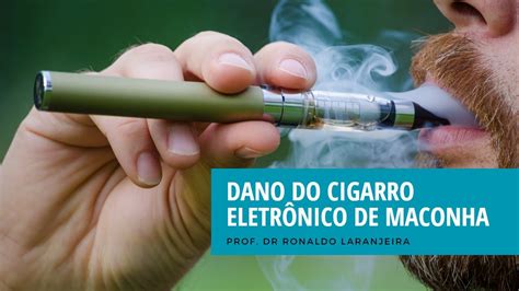 Dano do Cigarro Eletrônico de Maconha YouTube