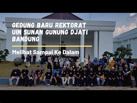 Melihat Sampai Ke Dalam Gedung Baru Rektorat UIN Sunan Gunung Djati