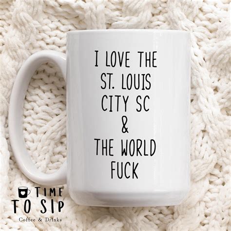 I Love The St Louis City Sc And The World Fuck St Louis City Sc Soccer Team Mug Birthday Gifts