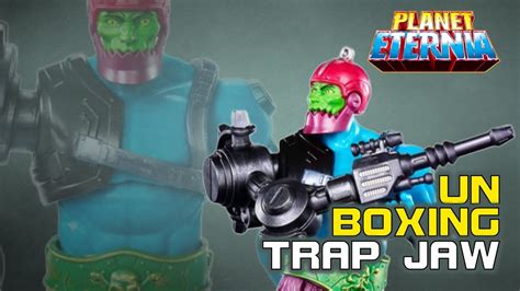 Unboxing New Eternia Trap Jaw Masterverse Planeteternia Youtube