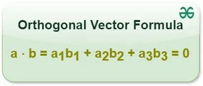 Orthogonal Vectors: Definition, Formula and Examples - GeeksforGeeks