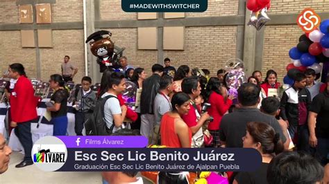 Graduaci N Esc Sec Lic Benito Ju Rez De Ajalpan Puebla Youtube