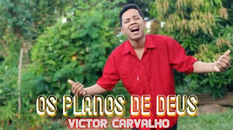 Os Planos De Deus Victor Carvalho Cover Samuel Messias Youtube