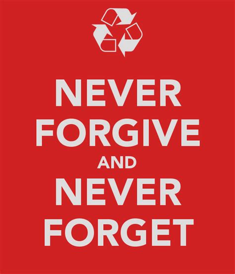 Always Forgive Never Forget Quotes Quotesgram