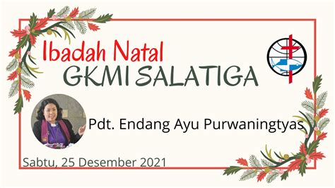 Ibadah Natal 1 Gkmi Salatiga 25 Desember 2021 Youtube