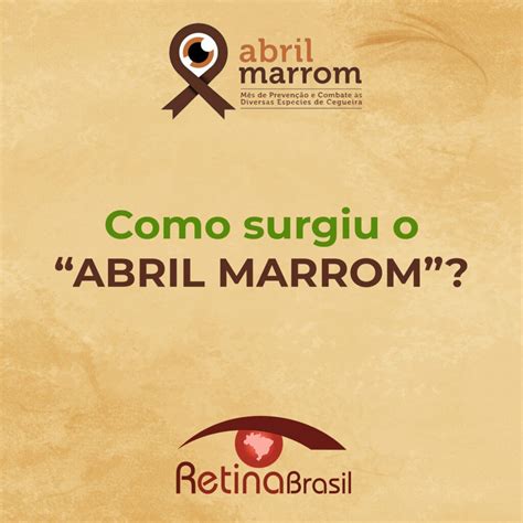 Como Surgiu O Abril Marrom Retina Brasil