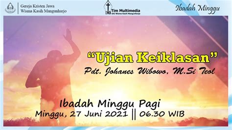 Ibadah Minggu 27 Juni 2021 GKJ Wisma Kasih Mangunharjo Semarang