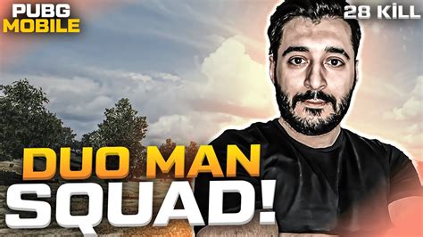 DUO MAN SQUAD GÜZEL BAŞLANGIÇ KÖTÜ SON 28 KİLL PUBG MOBİLE YouTube