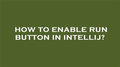 How To Enable Run Button In Intellij Youtube