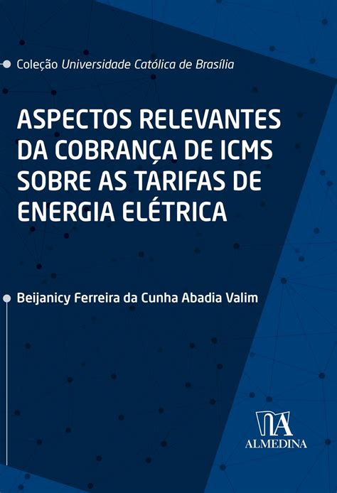 Aspectos Relevantes Da Cobrança De Icms Sobre As Tarifas De Energia Elétrica Ebook By Beijanicy