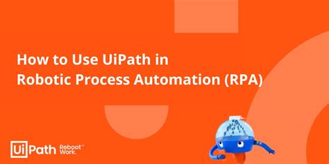 How To Use Uipath In Rpa A Comprehensive Guide Bestarion