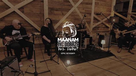 Maanam być dobrze bez Ciebie Live Session YouTube