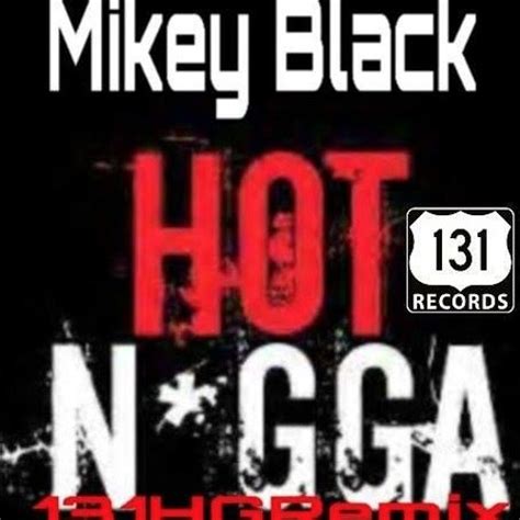 Stream Hot Nigga Freestyle By Mikey Black A K A M Dotta Listen Online For Free On Soundcloud