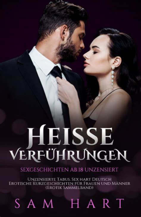 Sexgeschichten ab 18 unzensiert Heisse Verführungen Unzensierte Tabus Sex hart Deutsch