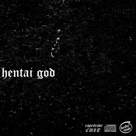 Dead Rave Hentai God Lyrics And Tracklist Genius