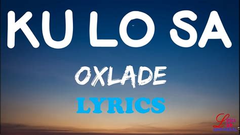 Oxlade Ku Lo Sa Lyrics Video Youtube