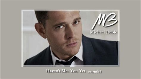 Michael Bublé Havent Met You Yet 2009 Youtube