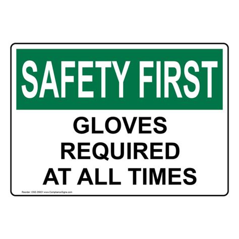 OSHA Sign SAFETY FIRST Gloves Required At All Times PPE