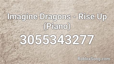 Imagine Dragons - Rise Up (Piano) Roblox ID - Roblox music codes