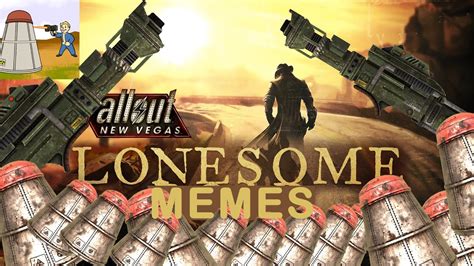 Lonesome Memes Dlc Fallout New Vegas Youtube