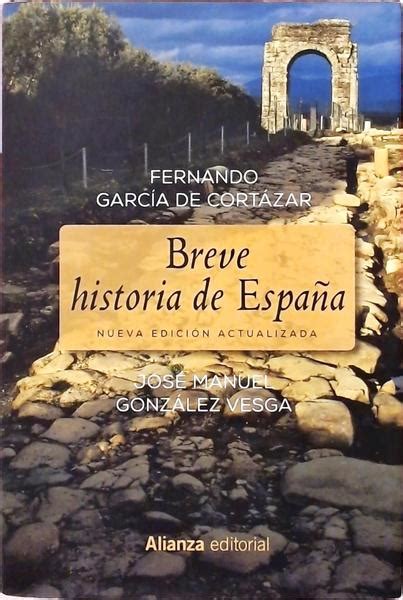 Breve Historia De España Fernando García De Cortázar José Manuel