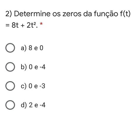 Determine Os Zeros Da Função F T 8 T 2 T 2 A 8 E 0 B 0 E 4