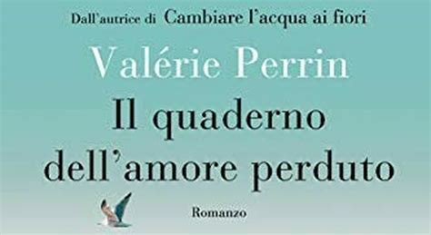 Valerie Perrin Il Quaderno Dell Amore E L Importanza Della Memoria