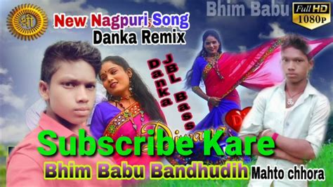 Theht Nagpuri Song Danka Remix Dj Bhim Babu Bandhudih Youtube