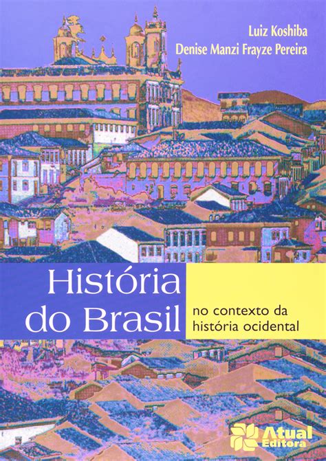 Historia do Brasil Volume Único PDF Luiz Koshiba Denise Pereira