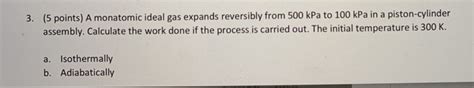 Solved Points A Monatomic Ideal Gas Expands Reversibly Chegg