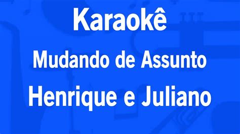 Karaokê Mudando de Assunto Henrique e Juliano YouTube