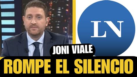 Joni Viale Rompe El Silencio Tras Su Salida De La Naci N Youtube