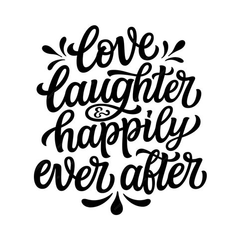 Premium Vector | Love laughter and happily ever after hand lettering