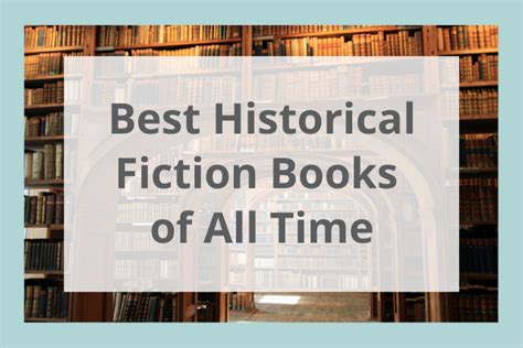 Best Historical Fiction Books of All Time: Top 55 Must-Read Novels