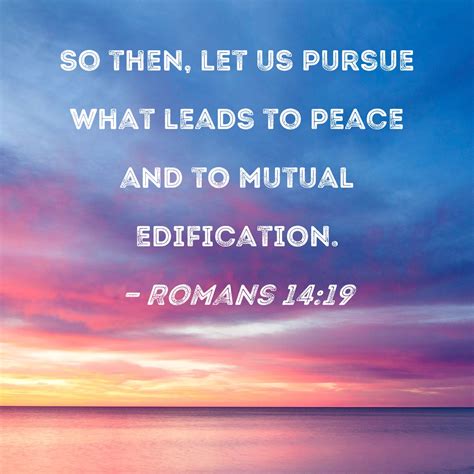 Romans 1419 So Then Let Us Pursue What Leads To Peace And To Mutual
