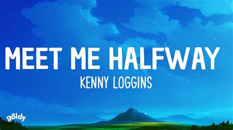 Kenny Loggins Meet Me Halfway Lyrics Youtube