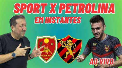 Sport X Petrolina Ao Vivo Em Instantes Campeonato Pernambucano