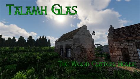 Conquest Reforged Talamh Glas The Woodcutters House Youtube