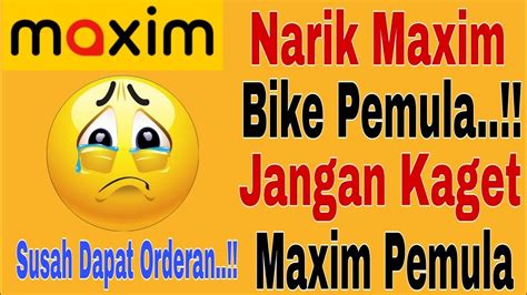 Narik Maxim Bike Pemula Jangan Kaget Maxim Pemula Susah Dapat