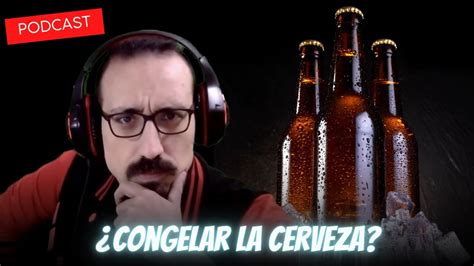 QUE PASA SI LA CERVEZA SE CONGELA Y DESCONGELA Tenemos La Cerveza